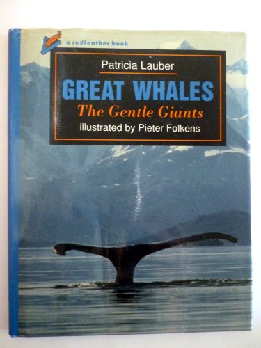 Great Whales: The Gentle Giants (Redfeather Books) (9780805017175) by Lauber, Patricia