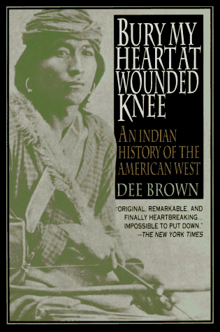 Stock image for Bury My Heart at Wounded Knee: An Indian History of the American West for sale by The Book Cellar, LLC
