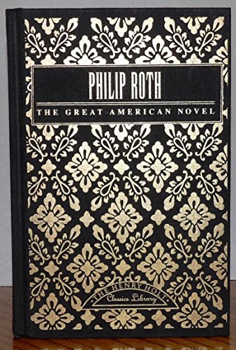 The Great American Novel (Henry Holt Classics Library) (9780805017342) by Roth, Philip