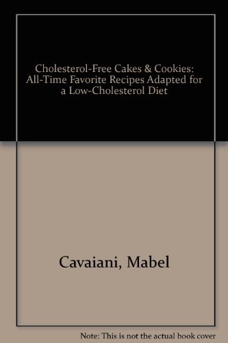 Beispielbild fr Cholesterol-Free Cakes and Cookies : All-Time Favorite Recipes Adapted for a Low-Cholesterol Diet zum Verkauf von Better World Books