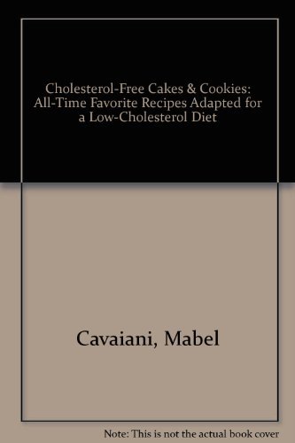 Stock image for Cholesterol-Free Cakes and Cookies : All-Time Favorite Recipes Adapted for a Low-Cholesterol Diet for sale by Better World Books