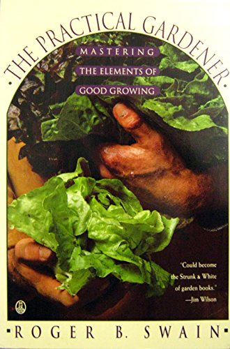Beispielbild fr The Practical Gardener: Understanding the Elements of Good Growing zum Verkauf von ThriftBooks-Atlanta