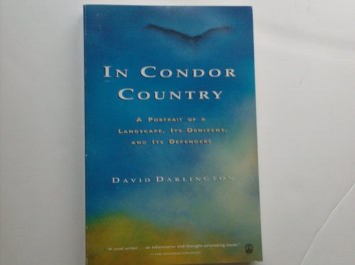 Stock image for In Condor Country: A Portrait of a Landscape, Its Denizens and Its Defenders for sale by Wonder Book