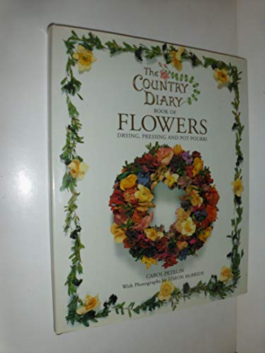 Stock image for The Country Diary book of Flowers : Drying, Pressing and Pot Pourri for sale by Karen Wickliff - Books