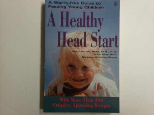 Stock image for A Healthy Head Start: A Worry-Free Guide to Feeding Young Children for sale by SecondSale