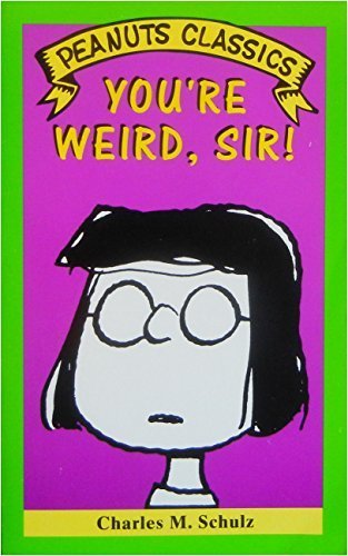 Stock image for You're Weird, Sir! (Peanuts Classics) for sale by Half Price Books Inc.