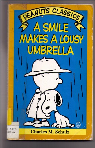 A Smile Makes a Lousy Umbrella (Peanuts Classics) (9780805018967) by Schulz, Charles M.