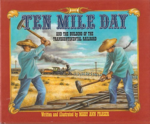 9780805019025: Ten Mile Day and the Building of the Transcontinental Railroad