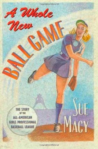 Stock image for A Whole New Ball Game: The Story of the All-American Girls Professional Baseball League for sale by SecondSale