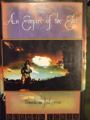 An Empire of the East: Travels in Indonesia (9780805019605) by Lewis, Norman