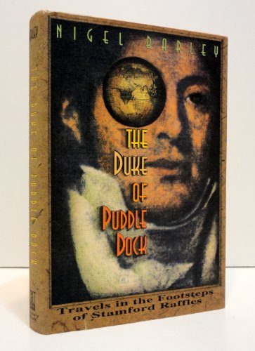 Imagen de archivo de The Duke of Puddle Dock: Travels in the Footsteps of Stamford Raffles a la venta por WorldofBooks