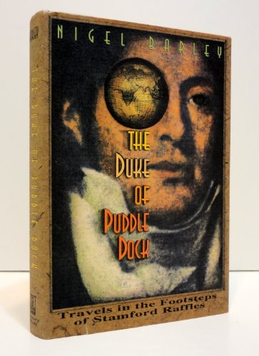 9780805019681: The Duke of Puddle Dock: Travels in the Footsteps of Stamford Raffles