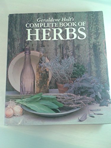 Beispielbild fr Geraldene Holt's Complete Book of Herbs zum Verkauf von Half Price Books Inc.