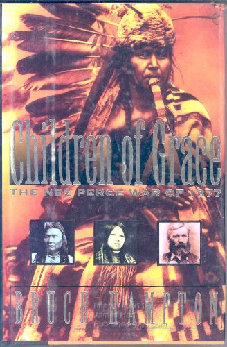 Beispielbild fr Children of Grace: The Nez Perce War of 1877 zum Verkauf von Wonder Book