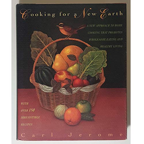 Imagen de archivo de Cooking for a New Earth : A New Approach to Home Cooking That Promotes Wholesome Eating and Healthy Living a la venta por Utah Book and Magazine