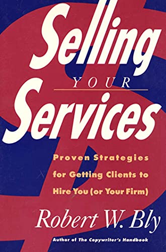 Imagen de archivo de Selling Your Services: Proven Strategies For Getting Clients To Hire You (or Your Firm) a la venta por SecondSale