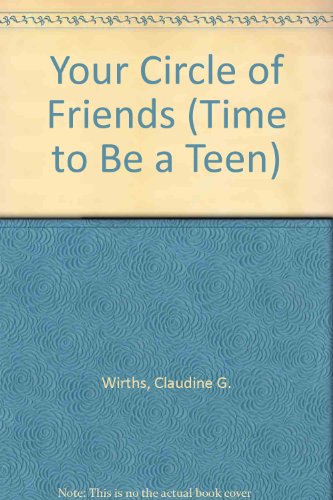 Beispielbild fr Your Circle of Friends (Time to Be a Teen) zum Verkauf von Wonder Book