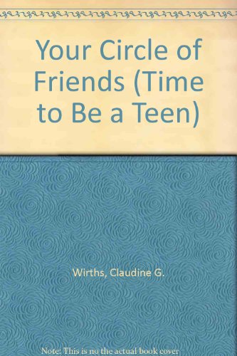 Stock image for Your Circle of Friends (Time to Be a Teen) for sale by Wonder Book
