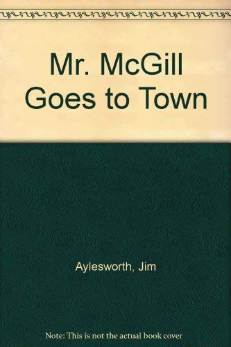Beispielbild fr Mr. McGill Goes to Town zum Verkauf von Wonder Book