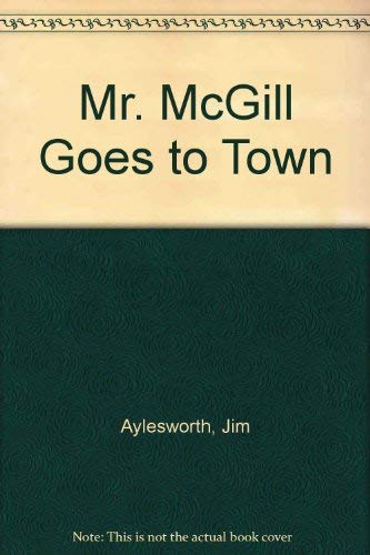 Stock image for Mr. McGill Goes to Town for sale by Wonder Book