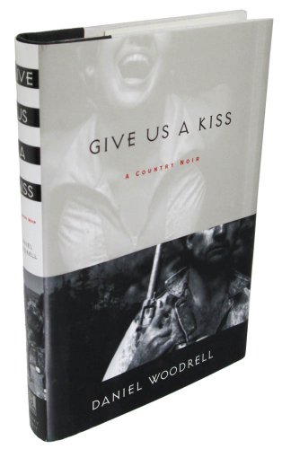 Stock image for Give Us a Kiss: A Country Noir for sale by Bookends