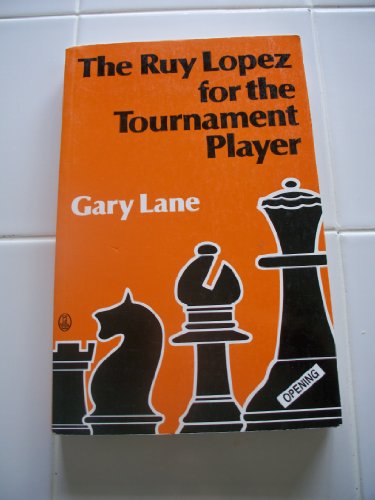 The Ruy Lopez for the Tournament Player (Batsford Chess Library) (9780805023176) by Lane, Gary