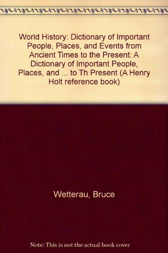 Beispielbild fr World History : A Dictionary of Important People, Places and Events from Ancient Times to the Present zum Verkauf von Better World Books