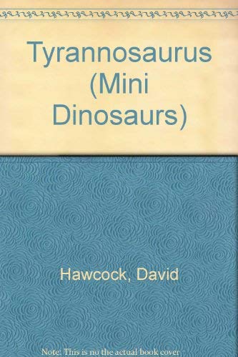 Imagen de archivo de Tyrannosaurus (Mini Dinosaurs) a la venta por HPB-Diamond