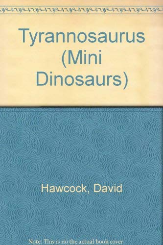 Stock image for Tyrannosaurus (Mini Dinosaurs) for sale by HPB-Diamond