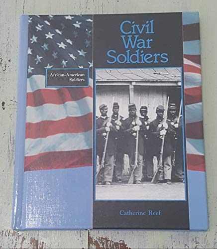 Civil War Soldiers (African-American Soldiers) (9780805023718) by Catherine Reef