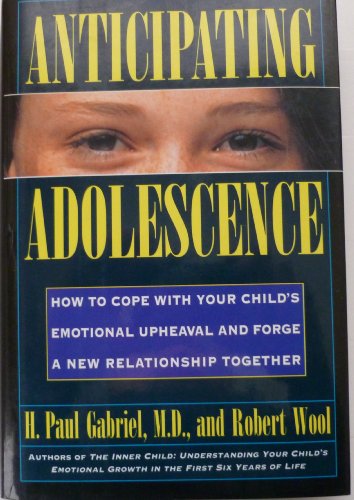 Imagen de archivo de Anticipating Adolescence: How to Cope with Your Child's Emotional Upheaval and Forge a New Relationship Together a la venta por ThriftBooks-Dallas
