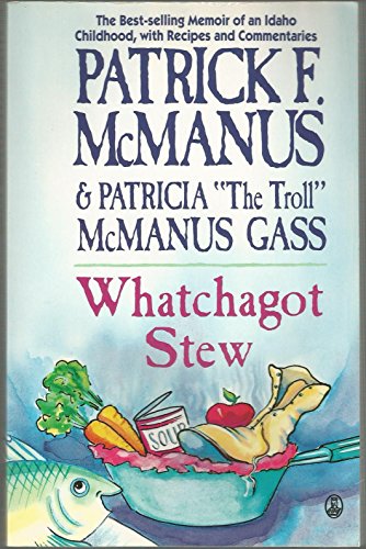 Beispielbild fr Whatchagot Stew: A Memoir of an Idaho Childhood with Recipes and Commentaries zum Verkauf von ThriftBooks-Atlanta
