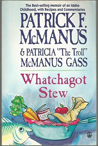 Imagen de archivo de Whatchagot Stew : A Memoir of an Idaho Childhood, with Recipes and Commentaries a la venta por Better World Books: West