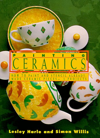 Beispielbild fr Painting Ceramics: How to Paint and Stencil Already Made Ceramics Pieces-12 Projects zum Verkauf von Wonder Book