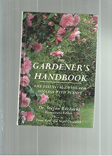 Stock image for The Gardener's Handbook: The Essential Guide for Success With Plants for sale by BooksRun