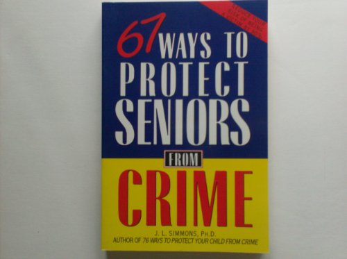 Beispielbild fr 67 Ways to Protect Seniors from Crime zum Verkauf von The Book Cellar, LLC