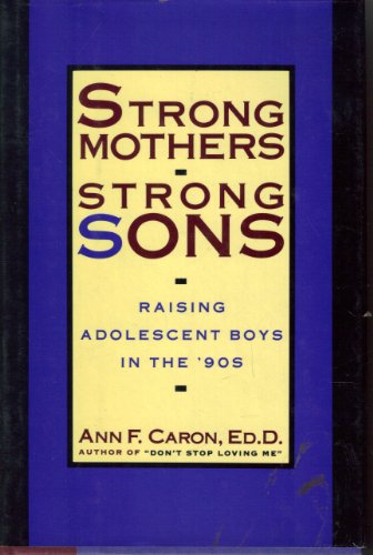 Beispielbild fr Strong Mothers, Strong Sons: Raising Adolescent Boys in the '90s zum Verkauf von Wonder Book