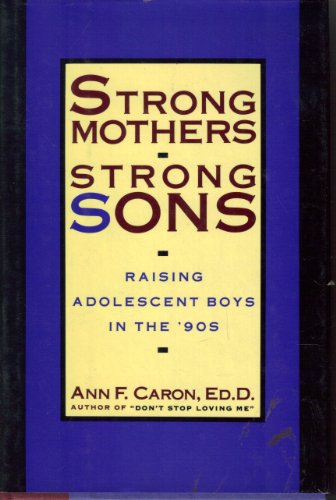 9780805024999: Strong Mothers, Strong Sons: Raising Adolescent Boys in the '90s