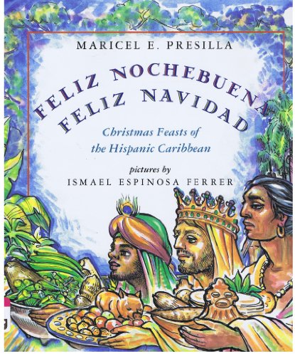 Imagen de archivo de Feliz Nochebuena, Feliz Navidad : Christmas Feasts of the Hispanic Caribbean a la venta por Better World Books: West