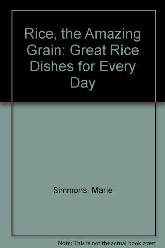 Beispielbild fr Rice, the Amazing Grain: Great Rice Dishes for Every Day zum Verkauf von Wonder Book