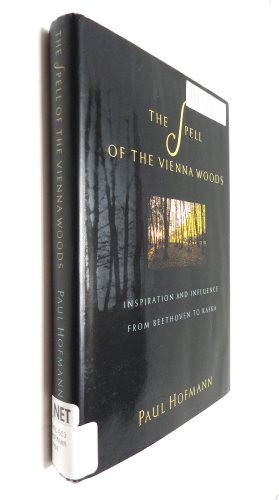 Stock image for The Spell of the Vienna Woods: Inspiration and Influence from Beethoven to Kafka for sale by ThriftBooks-Atlanta