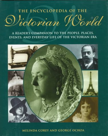 Imagen de archivo de The Encyclopedia of the Victorian World: A Reader's Companion to the People, Places, Events, and Everyday Life of the Victorian Era (Henry Holt Reference Book) a la venta por Books of the Smoky Mountains