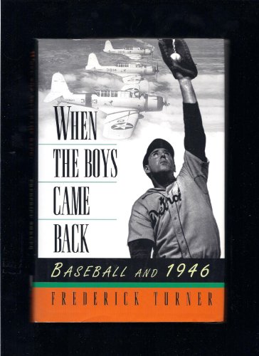 When the Boys Came Back: Baseball and 1946 (9780805026450) by Turner, Frederick W.