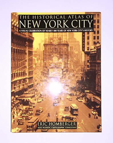 Imagen de archivo de The Historical Atlas of New York City: A Visual Celebration of Nearly 400 Years of New York City's History (Henry Holt Reference Book) a la venta por WorldofBooks