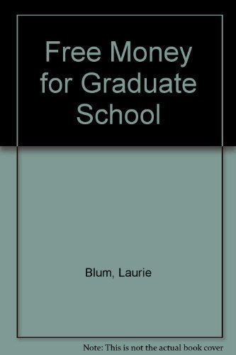 Free Money for Graduate School (9780805026559) by Blum, Laurie