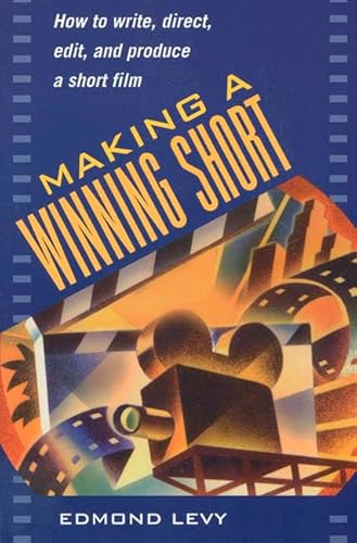 Imagen de archivo de Making a Winning Short: How to Write, Direct, Edit and Produce a Short Film a la venta por WorldofBooks