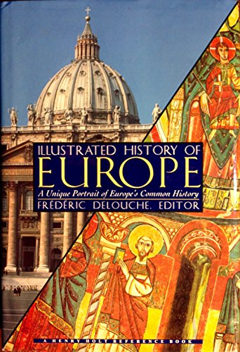 Stock image for The Illustrated History of Europe : A Unique Portrait of Europe's Common History for sale by Better World Books