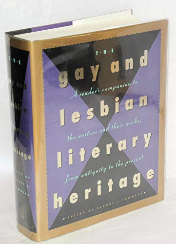 9780805027167: The Gay and Lesbian Literary Heritage: A Readers Companion to the Writers and Their Works, from Antiquity to the Present