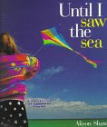 Stock image for Until I Saw the Sea: A Collection of Seashore Poems for sale by ThriftBooks-Atlanta