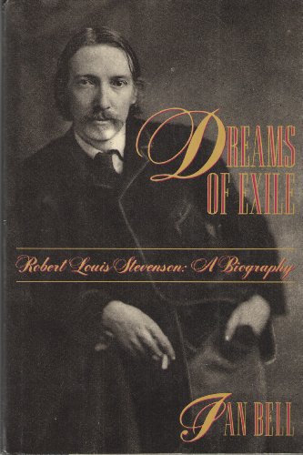 Beispielbild fr Dreams of Exile: Robert Louis Stevenson : A Biography Bell, Ian zum Verkauf von Aragon Books Canada